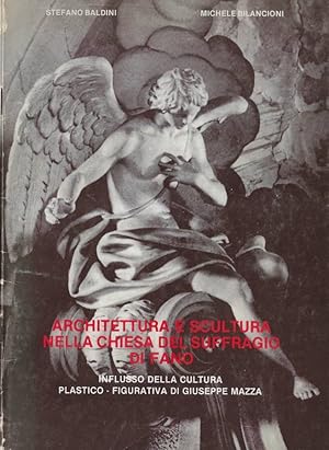 Bild des Verkufers fr Architettura e scultura nella chiesa del suffragio di Fano Influsso della cultura plastico-figurativa di Giuseppe Mazza zum Verkauf von Biblioteca di Babele