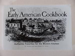 Bild des Verkufers fr The Early American Cookbook Authentic Favorites for the Modern Kitchen zum Verkauf von Idle Booksellers PBFA