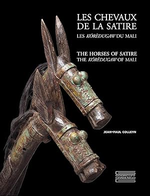 Bild des Verkufers fr Les chevaux de la satire. Les Koredugaw du Mali. The horses of satire. zum Verkauf von Librairie du Came