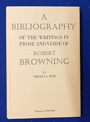 A Complete Bibliography of the Writings in Prose and Verse of Robert Browning.