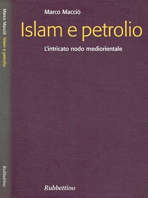 Bild des Verkufers fr Islam e petrolio L'intricato nodo mediorientale zum Verkauf von Biblioteca di Babele