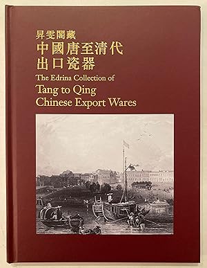 Seller image for The Edrina Collection of Tang to Qing Chinese Export Wares for sale by Joseph Burridge Books