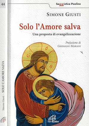 Bild des Verkufers fr Solo l'amore salva Una proposta di evangelizzazione zum Verkauf von Biblioteca di Babele
