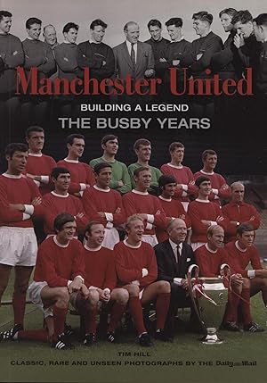 Seller image for MANCHESTER UNITED - BUILDING A LEGEND: THE BUSBY YEARS for sale by Sportspages