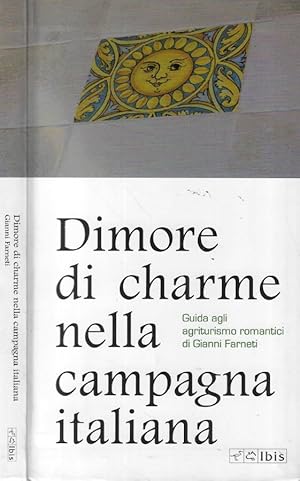 Bild des Verkufers fr Dimore di charme nella campagna italiana Guida agli agriturismo romantici zum Verkauf von Biblioteca di Babele