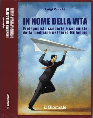 In nome della vita Protagonisti, scoperte e conquiste della medicina nel terzo Millennio