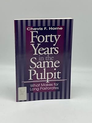Seller image for Forty Years in the Same Pulpit What Makes for Long Pastorates for sale by True Oak Books