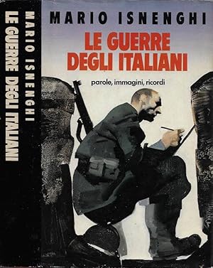 Bild des Verkufers fr Le guerre degli italiani Parole, immagini, ricordi (1848-1945) zum Verkauf von Biblioteca di Babele