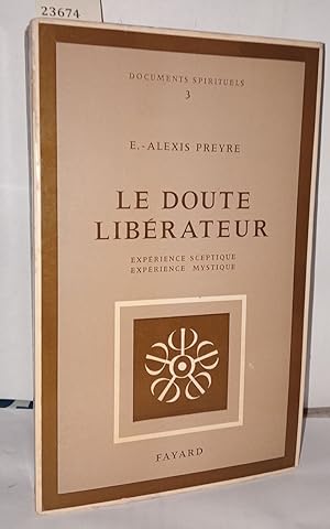 Seller image for Le doute librateur. Exprience sceptique. Exprience mystique for sale by Librairie Albert-Etienne