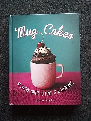 Imagen del vendedor de Mug Cakes: 40 Speedy Cakes to Make in a Microwave a la venta por Shelley's Books