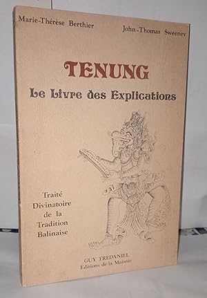 Tenung le Livre des Explications. Traité divinatoire de la tradition Balinaise