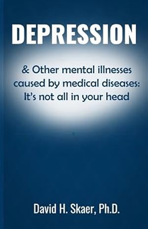 Seller image for Depression & Other Mental Illnesses Caused by Medical Diseases : It's Not All in Your Head for sale by GreatBookPrices