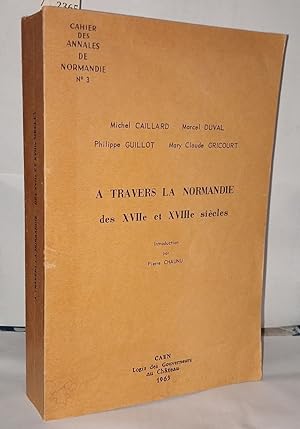 Seller image for A travers la Normandie des XVIIe et XVIIIe sicles for sale by Librairie Albert-Etienne
