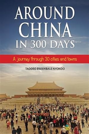 Immagine del venditore per Around China in 300 Days: A Journey Through 30 Cities and Towns venduto da GreatBookPrices