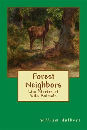 Bild des Verkufers fr Forest Neighbors : Life Stories of Wild Animals zum Verkauf von GreatBookPrices