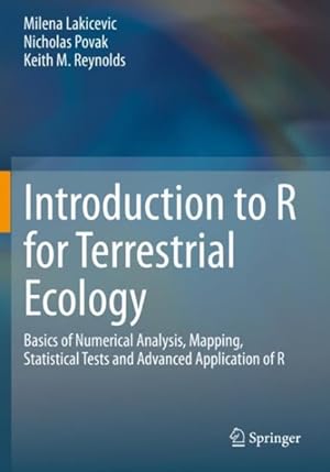 Bild des Verkufers fr Introduction to R for Terrestrial Ecology : Basics of Numerical Analysis, Mapping, Statistical Tests and Advanced Application of R zum Verkauf von GreatBookPrices