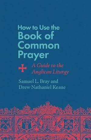 Imagen del vendedor de How to Use the Book of Common Prayer : A Guide to the Anglican Liturgy a la venta por GreatBookPrices