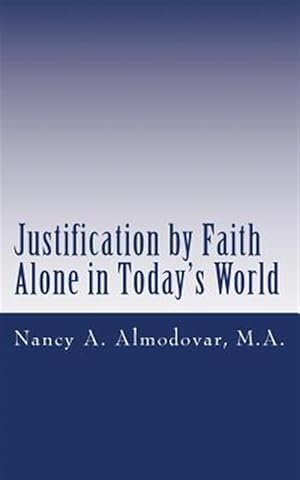 Imagen del vendedor de Justification by Faith Alone in Today's World a la venta por GreatBookPrices