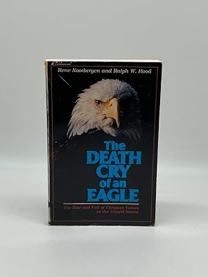 Seller image for The Death Cry of an Eagle The Rise and Fall of Christian Values in the United States for sale by True Oak Books