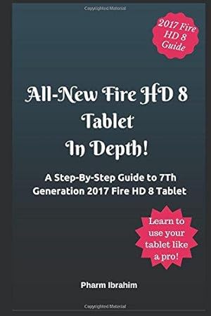 Seller image for All-New Fire HD 8 Tablet In Depth!: A Step-By-Step Guide to 7th Generation 2017 Fire HD 8 Tablet for sale by WeBuyBooks 2