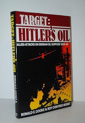 Image du vendeur pour Target Hitler's Oil - Allied Attacks on German Oil Supplies, 1939-45 by R. Cooke mis en vente par Nugget Box  (PBFA)