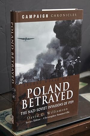 Poland Betrayed. The Nazi-Soviet Invasions of 1939.- Williamson, David G.