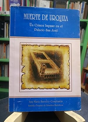 Muerte de Urquiza - Un crimen impune en el Palacio San José