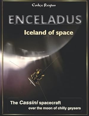 Seller image for Enceladus - Iceland of Space: The Cassini spacecraft over the moon of chilly geysers (Explorers of Minor Worlds) for sale by WeBuyBooks 2