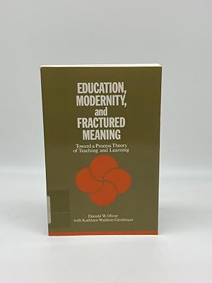 Imagen del vendedor de Education, Modernity, and Fractured Meaning Toward a Process Theory of Teaching and Learning a la venta por True Oak Books