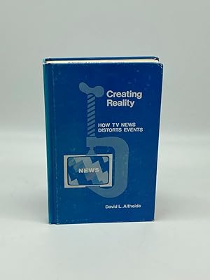 Image du vendeur pour Creating Reality How TV News Distorts Events mis en vente par True Oak Books
