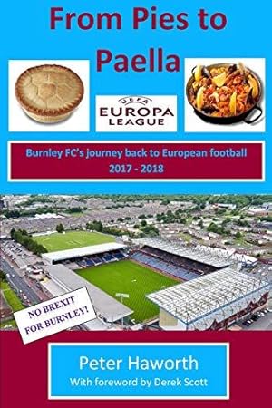 Seller image for From Pies To Paella: Burnley FC's journey back to European football 2017-18: Volume 4 (Burnley FC - The Premier League Diaries) for sale by WeBuyBooks 2