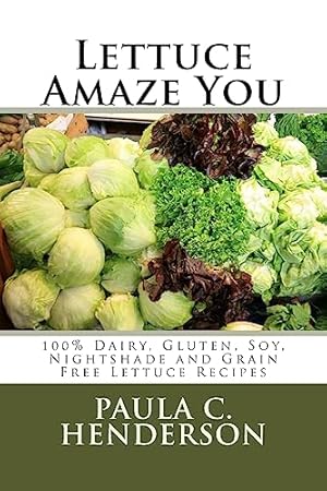 Seller image for Lettuce Amaze You: 100% Dairy, Gluten, Soy, Nightshade and Grain Free Lettuce Recipes for sale by WeBuyBooks 2