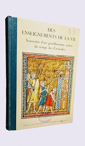 Seller image for Des Enseignements de la vie - Souvenirs d'un gentilhomme syrien du temps des Croisades for sale by Librairie Orientaliste Al Qaraouiyin