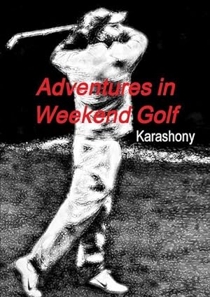 Seller image for Adventures in Weekend Golf for sale by moluna
