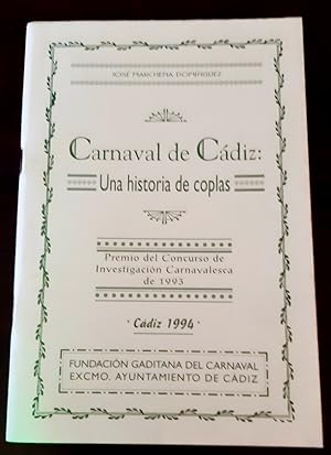 Seller image for CARNAVAL DE CDIZ UNA HISTORIA DE COPLAS. Premio del Concurso de Investigacin Carnavalesca de 1993 for sale by Librera Pramo