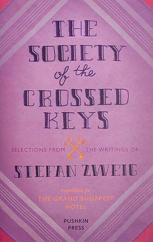 Bild des Verkufers fr The Society of the Crossed Keys: Selections from the Writings of Stefan Zweig, Inspirations for The Grand Budapest Hotel zum Verkauf von M Godding Books Ltd