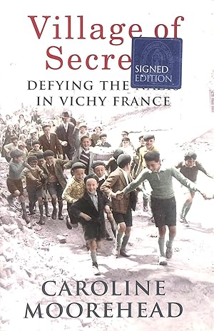 Seller image for Village of Secrets: Defying the Nazis in Vichy France -Signed by the Author for sale by M Godding Books Ltd