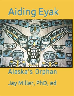 Seller image for Aiding Eyak: Alaska's Orphan for sale by GreatBookPrices