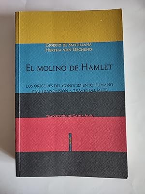 Seller image for El molino de Hamlet: Los orgenes del conocimiento humano y su transmisin a travs del mito. for sale by TURCLUB LLIBRES I OBRES