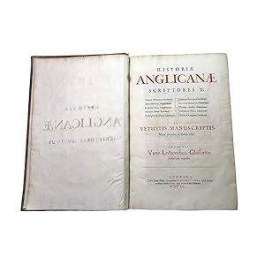 Historiae Anglicanae Scriptores X. [.] Ex vetustissimis manuscriptis, nunc primum in lucem editi.