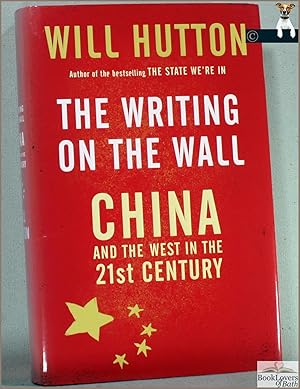 Bild des Verkufers fr The Writing on the Wall: China and the West in the 21st Century zum Verkauf von BookLovers of Bath