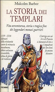 La Fine dei Templari. Un Feroce Sterminio in Nome della Legalità. 1307-1314: un Processo Farsa co...
