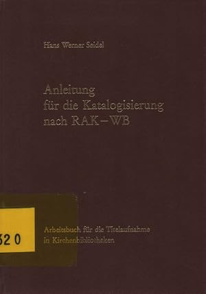 Imagen del vendedor de Anleitung fr die Katalogisierung nach RAK-WB: Arbeitsbuch fr d. Titelaufnahme in Kirchenbibliotheken. (Verffentlichungen der Arbeitsgemeinschaft der Archive und Bibliotheken in der Evangelischen Kirche ; 13). a la venta por Brbel Hoffmann