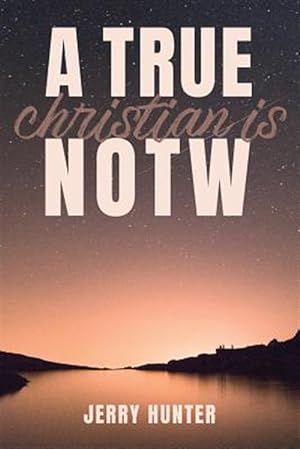 Seller image for A True Christian Is NOTW for sale by GreatBookPrices