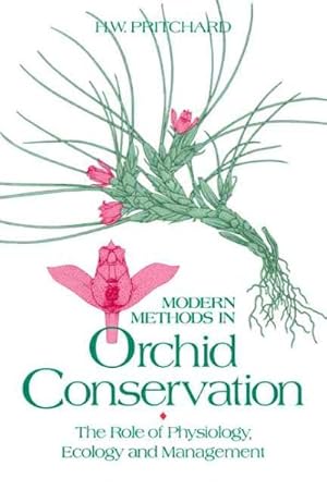 Seller image for Modern Methods in Orchid Conservation : The Role of Physiology, Ecology and Management for sale by GreatBookPrices