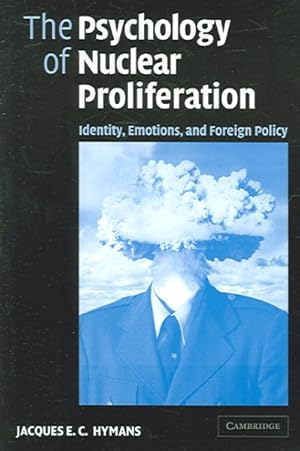 Immagine del venditore per Psychology of Nuclear Proliferation : Identity, Emotions And Foreign Policy venduto da GreatBookPrices