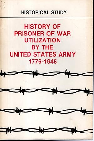 Seller image for History of Prisoner of War Utilization by the United States Army 1776-1945 (Dept. of the Army CMH Pub. 104-11) for sale by Dorley House Books, Inc.