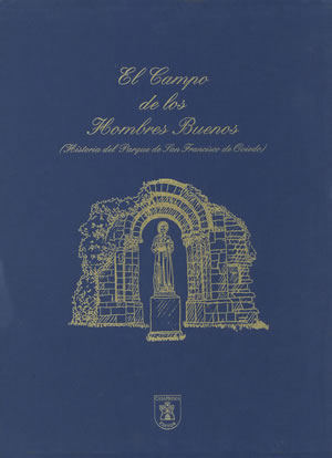 Imagen del vendedor de EL CAMPO DE LOS HOMBRES BUENOS (HISTORIA DEL PARQUE DE SAN FRANCISCO DE OVIEDO). a la venta por Librera Anticuaria Galgo