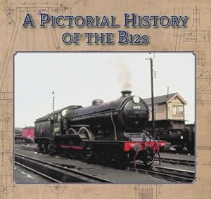 A Pictorial History of the B12s
