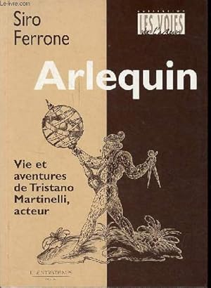 Bild des Verkufers fr Arlequin vie et aventures de Tristano Martinelli, acteur - Collection " les voies de l'acteur ". zum Verkauf von Le-Livre